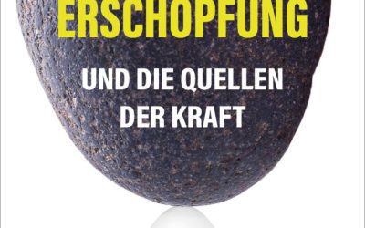 Buchtipp: Die große Erschöpfung und die Quellen der Kraft