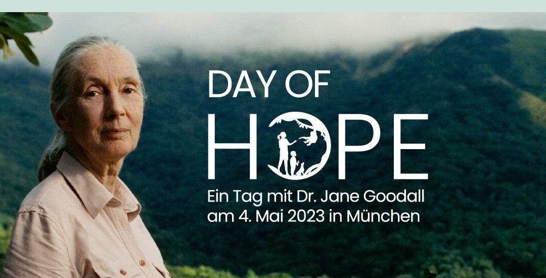 04.05.2023 the day of hope mit Jane Goodall