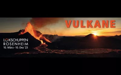 bis 10.12.2023 Ausstellung und Workshops VULKANE Lokschuppen